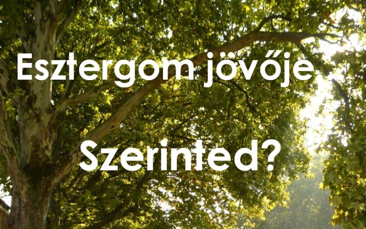 Beszélgessünk Esztergom jövőjéről! - Fórumok