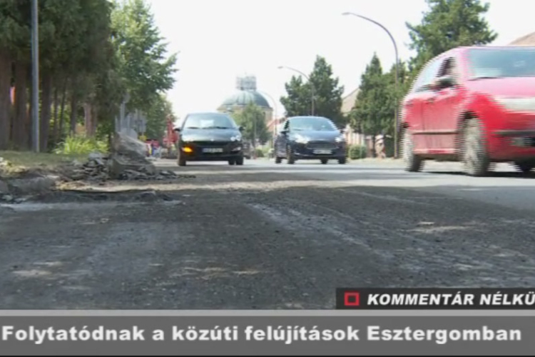 Folytatódnak az útfelújítások Esztergomban - VIDEÓ
